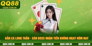 Bắn Cá Long Thần - Săn Boss Nhận Tiền Khủng Ngay Hôm Nay