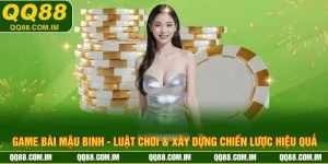 Game Bài Mậu Binh - Luật Chơi & Xây Dựng Chiến Lược Hiệu Quả