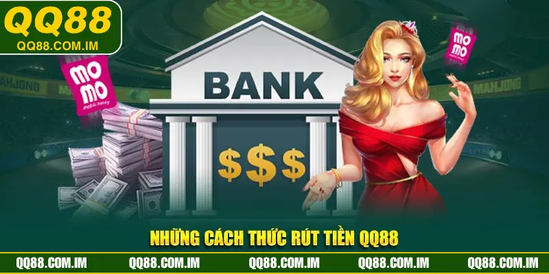 Những phương thức rút tiền QQ88 được sử dụng nhiều nhất