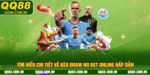 Tìm Hiểu Chi Tiết Về Kèo Draw No Bet Online Hấp Dẫn